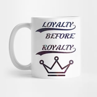 Loyalty before royalty Mug